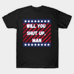 Will You Shut Up Man Joe 2020 T-Shirt